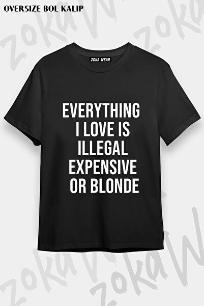ZOKAWEAR Everything I Love Is Illegal Expensive or Blonde Printed T-Shirt