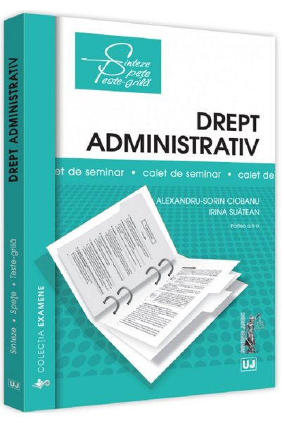 Universul Juridic Drept administrativ. Caiet de seminar. Partea 2 - Alexandru...