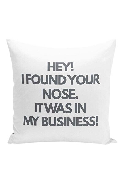 Generic Hey! I Found Your Nose. It Was In My Business Decorative Pillow White...