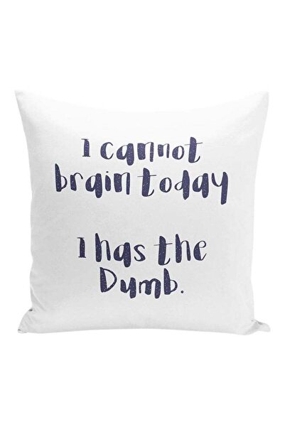 Generic I Cannot Brain Today I Has The Dumb Decorative Pillow White/Grey 16x1...