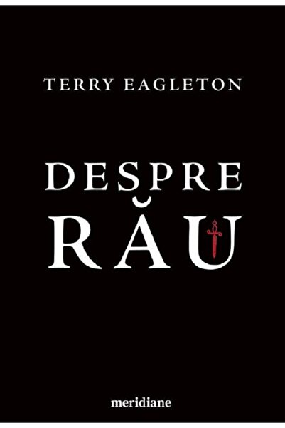 Grupul Editorial Art Despre răutate - Terry Eagleton
