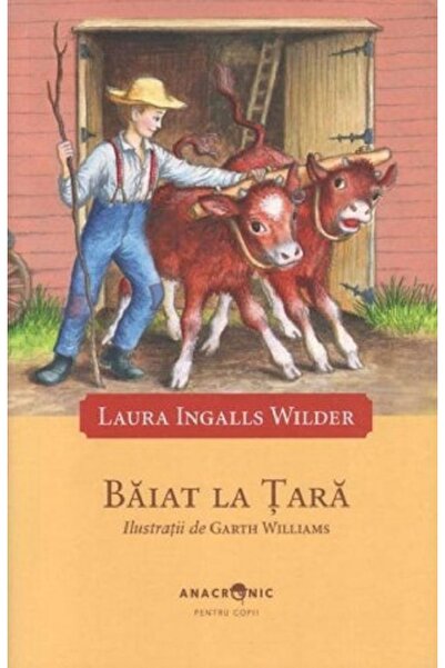 ANACRONIC Baiat la tara. Seria Casuta din prerie Vol.2 - Laura Ingalls Wilder