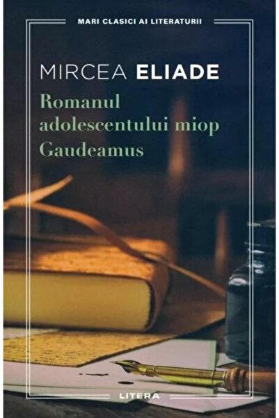 Editura Litera Romanul adolescentului miop, Mircea Eliade