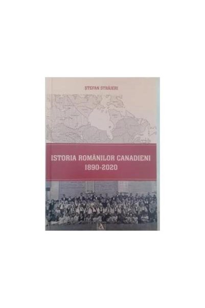 Editura Vasiliana 98 Istoria Romanilor Canadieni 1890-2020, Stefan Stra