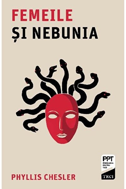 Editura Trei Femeile si nebunia, Phyllis Chesler