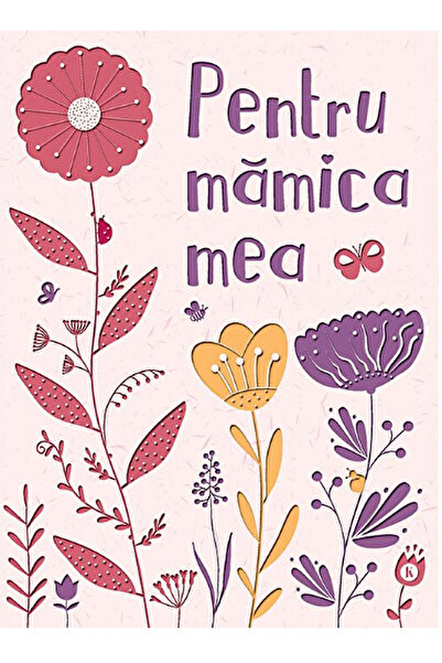 Editura Kreativ Pentru mamica mea 2