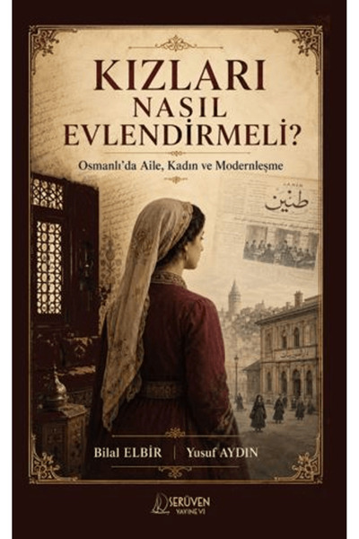 Serüven Yayınevi Kızları Nasıl Evlendirmeli? / Bilal Elbir / / 9786258911435