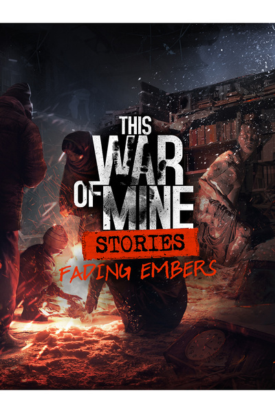 11 bit studios This War Of Mine Stories Fading Embers Episodul 3 Cheie Steam PC