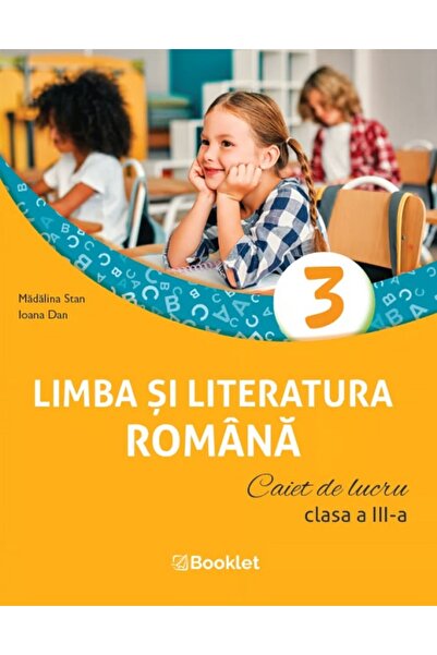 Booklet Limba si literatura romana - Clasa 3 - Caiet de lucru - Madalina Stan...