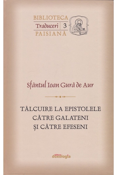DOXOLOGIA Talcuiri la Epistolele catre Galateni si catre Efeseni - Sfantul Io...