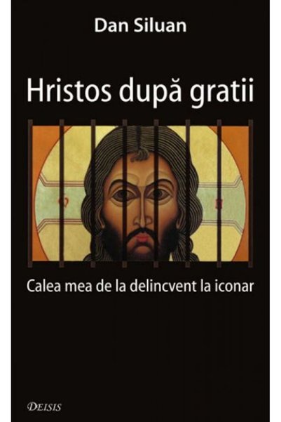 DEISIS Hristos dupa gratii - Dan Siluan