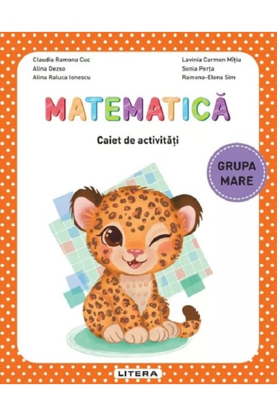 Litera Matematica - Grupa mare - Caiet de activitati - Claudia Ramona Cuc, Al...