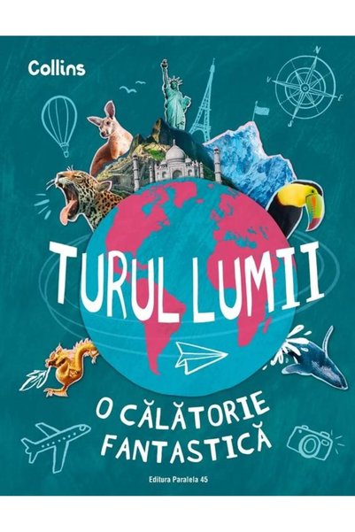Editura Paralela 45 Turul lumii. O calatorie fantastica, Collins