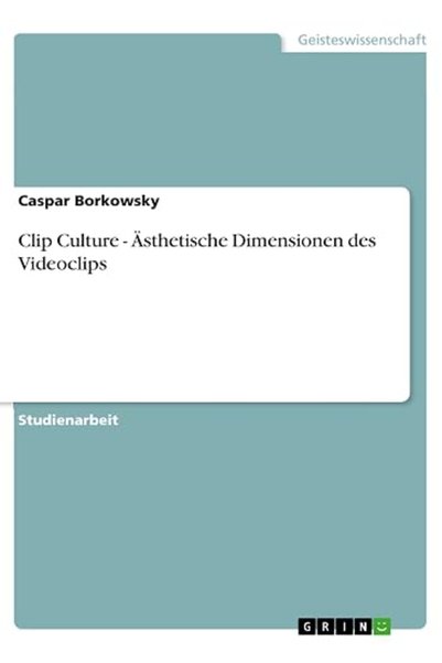 GERMANUS Clip Culture - Aesthetic Dimensions of the Music Video