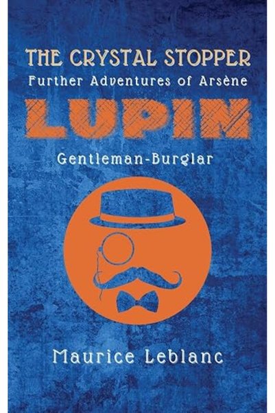 GENERAL The Crystal Stopper: Further Adventures of Arsène Lupin, Gentleman-Bu...