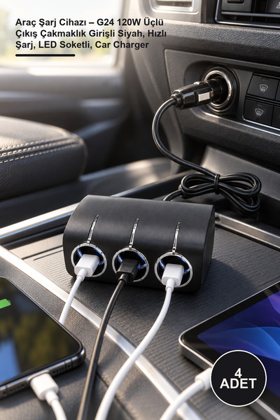 4 Adet Araç Şarj Cihazı – G24 120W Üçlü Çıkış Çakmaklık Girişli Siyah, Hızlı Şarj, LED Soketli, Car Charger