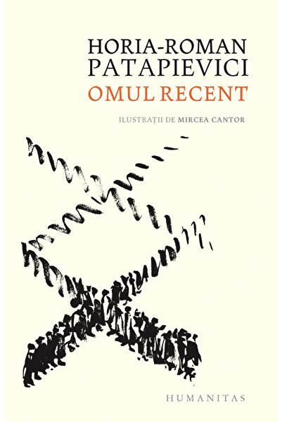 Humanitas Omul recent - Horia-Roman Patapievici