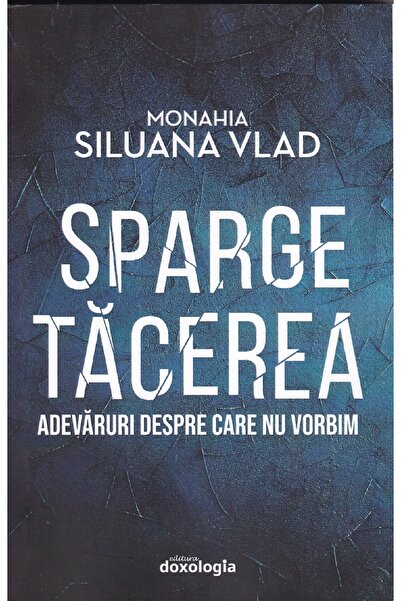 DOXOLOGIA Sparge tacerea - Monahia Siluana Vlad
