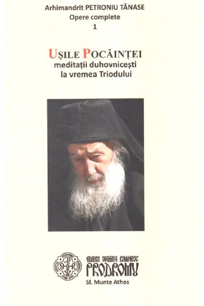 SCHITUL ROMANESC PRODROMUL Usile pocaintei. Meditatii duhovnicesti la vremea ...