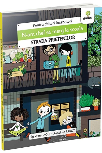 Gama N-am chef sa merg la scoala. Strada prietenilor - Sylvaine Jaoui, Annelo...