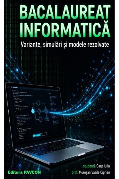 Editura Pavcon Bacalaureat. Informatica. Variante, simulari si mo