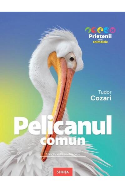 Editura Stiinta Pelicanul comun. Enciclopedie pentru copii, Tudor