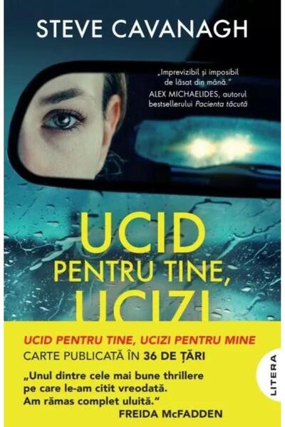 Editura Litera Ucid pentru tine, ucizi pentru mine, Steve Cavanag