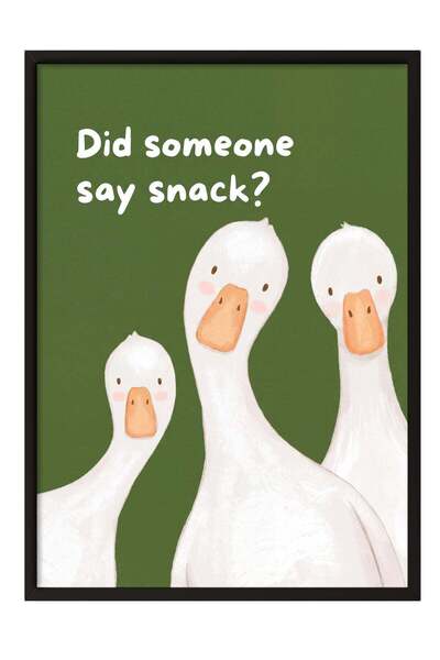 Postifull Did someone say snack? Poster – Siyah Çerçeveli Tablo NO:160333