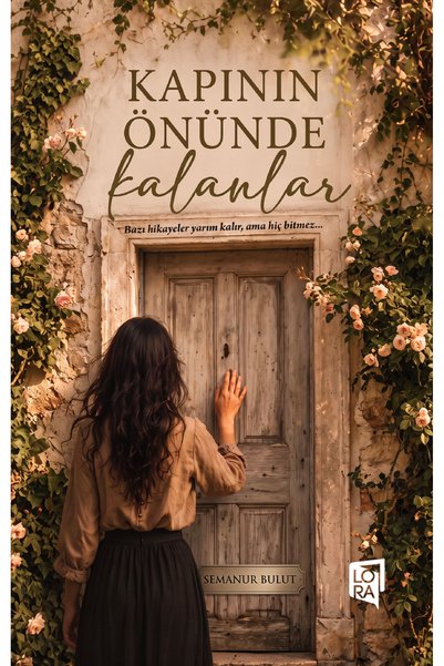 Lora Yayıncılık Semanur Bulut - Kapının Önünde Kalanlar