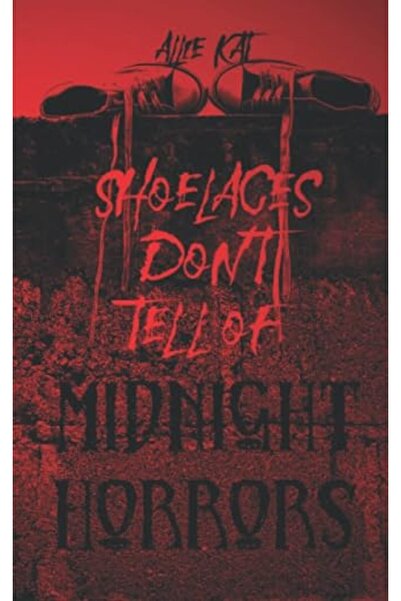 GENERAL Shoelaces Don't Tell of Midnight Horrors