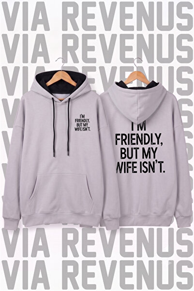 Vordevia I'M Friendly but My Wife Isn'T Printed Unisex Wide Fit Hoodie Sweatshirt - 3 Thread Fleece Hood Lining Detailed