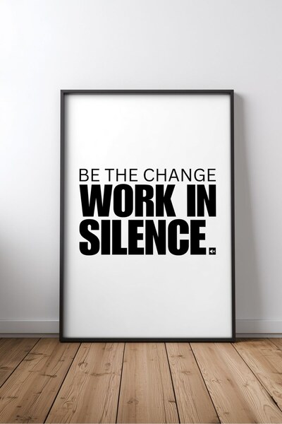 KEYFHOME Be the change, work in silence english motivational quote no 2 frame...