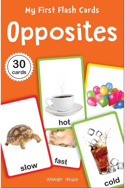 GENERAL My First Flash Cards: Opposites: 30 Early Learning Flash Cards for Kids