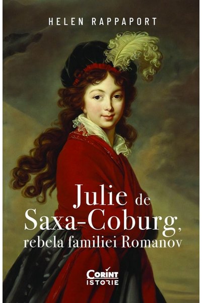 Corint Julie de Saxa-Coburg, rebela familiei Romanov - Helen Rappaport