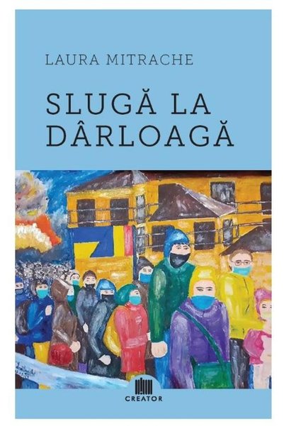 Editura Creator Sluga la darloaga, Laura Mitrache