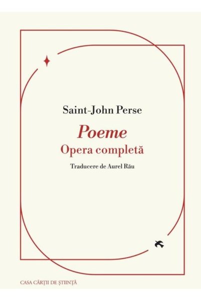 Editura Casa Cartii de Stiinta Poeme. Opera completa, Saint-John Perse
