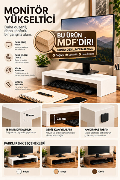 Şık ve modern tasarımıyla monitörünüzü yükselten, klavye ve aksesuarlarınız için düzenli kullanım alanı sunan MDF monitör yükseltici.