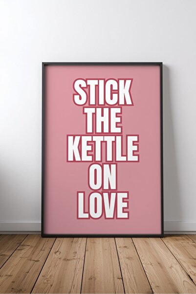 KEYFHOME Stick the Kettle on Love Mutfak Yazılı No 3 Înrămat MDF Tablou Poste...