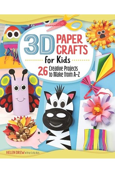 GENERAL 3D Paper Crafts for Kids: 26 Creative Projects to Make from A-Z