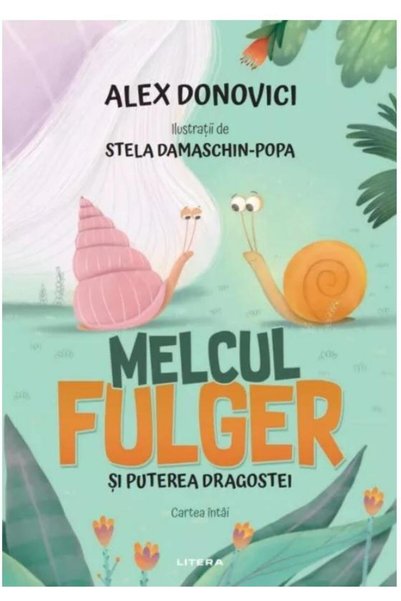 Editura Litera Melcul Fulger si puterea dragostei. Cartea intai,
