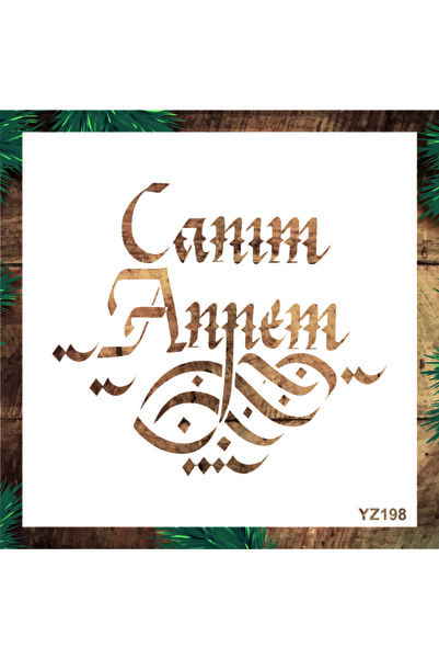 Stencil tasarım Stencil Tasarım Yz198 Canım Annem- Dekoratif Duvar, Eşya, Fay...