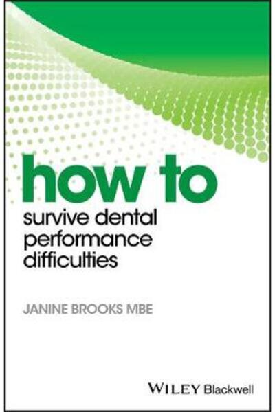 Wiley-Blackwell How to Survive Dental Performance Difficulties