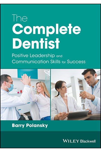Wiley-Blackwell Complete Dentist: Positive Leadership and Communication Skill...