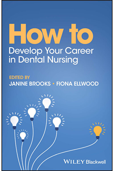Wiley-Blackwell How to Develop Your Career in Dental Nursing