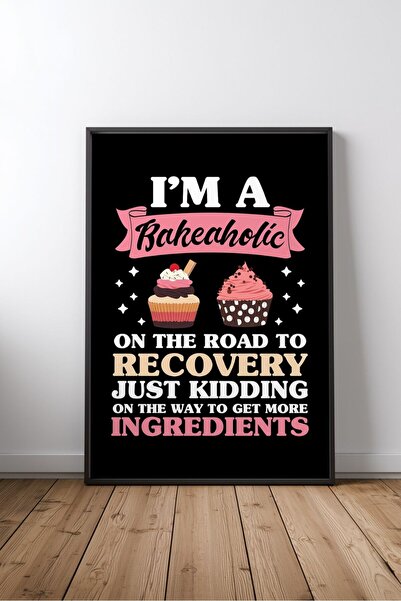 KEYFHOME I Am A Bakeaholic Pastacı Poster cu tablou MDF cu ramă scrisă Cadou ...
