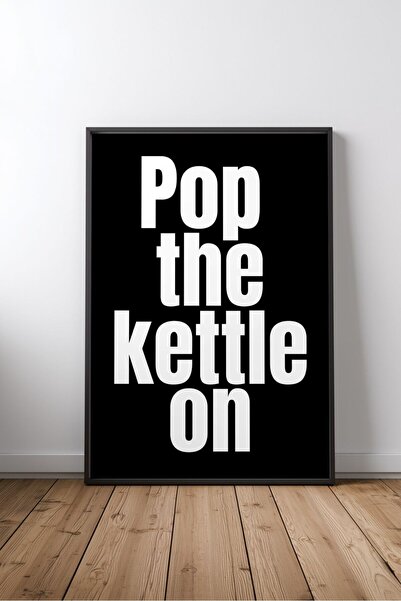 KEYFHOME Pop the Kettle On Mutfak Yazılı No 2 Poster de masă din MDF înrămat,...