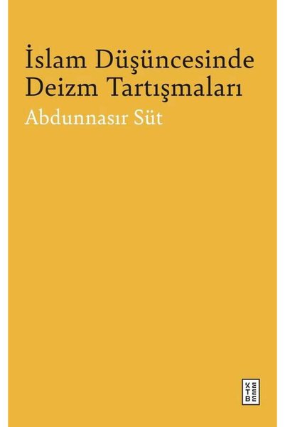 Ketebe İslam Düşüncesinde Deizm Tartışmaları Abdunnasır Süt