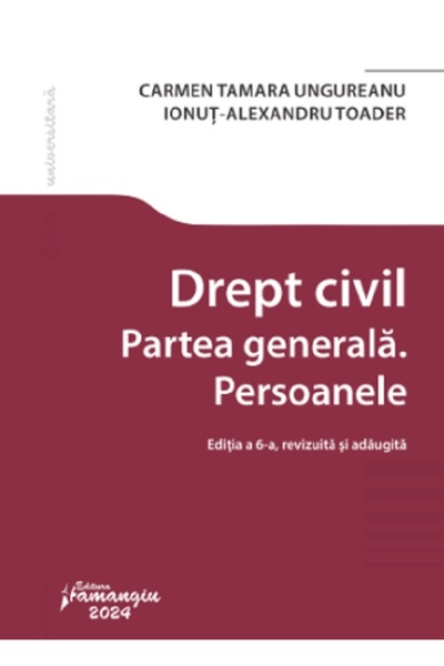 HAMANGIU Drept civil. Partea generala. Persoanele Ed.6 - Carmen Tamara Ungure...