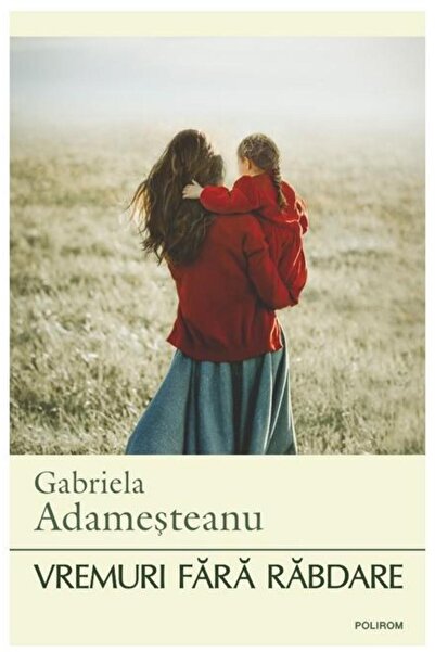 Editura Polirom Vremuri fara rabdare, Gabriela Adamesteanu