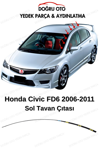 DOĞRU TİCARET AUTO PARTS Honda Civic FD6 Sol-Sağ Tavan Çıta Takımı 2006-2011 Model Uyumlu